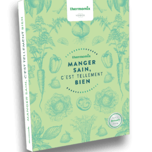 LIVRE THERMOMIX - MANGER SAIN C'EST TELLEMENT BIEN